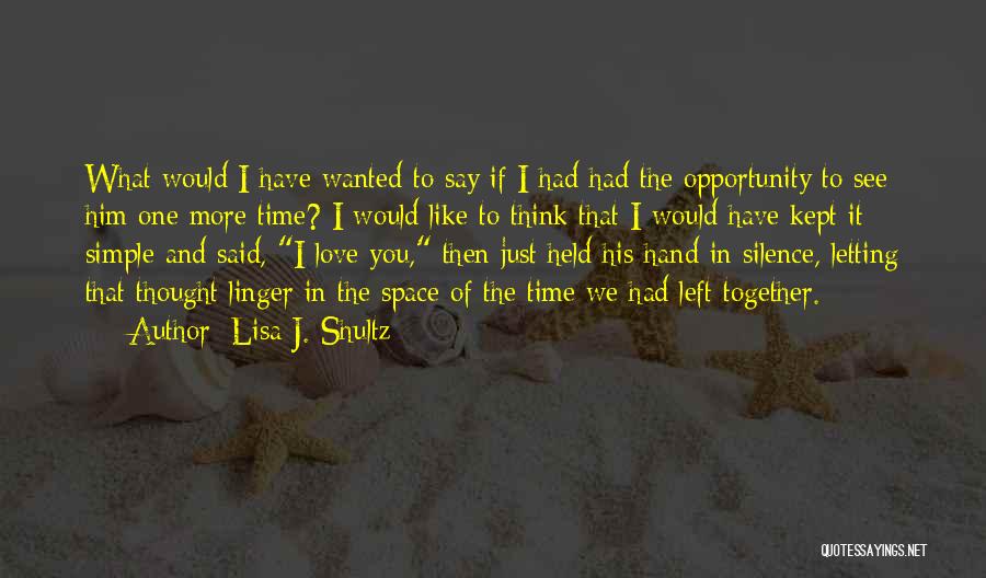 Goodbye And Death Quotes By Lisa J. Shultz