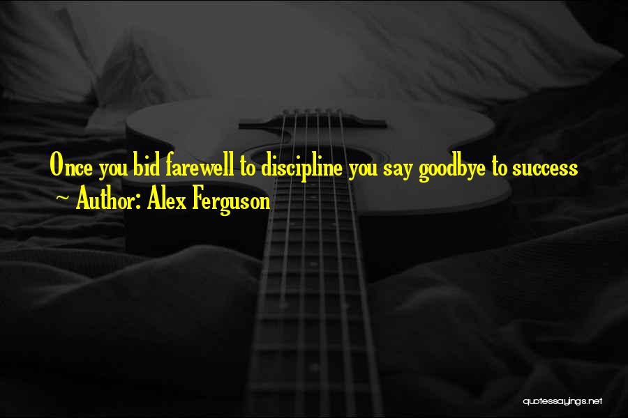 Goodbye But Not Farewell Quotes By Alex Ferguson