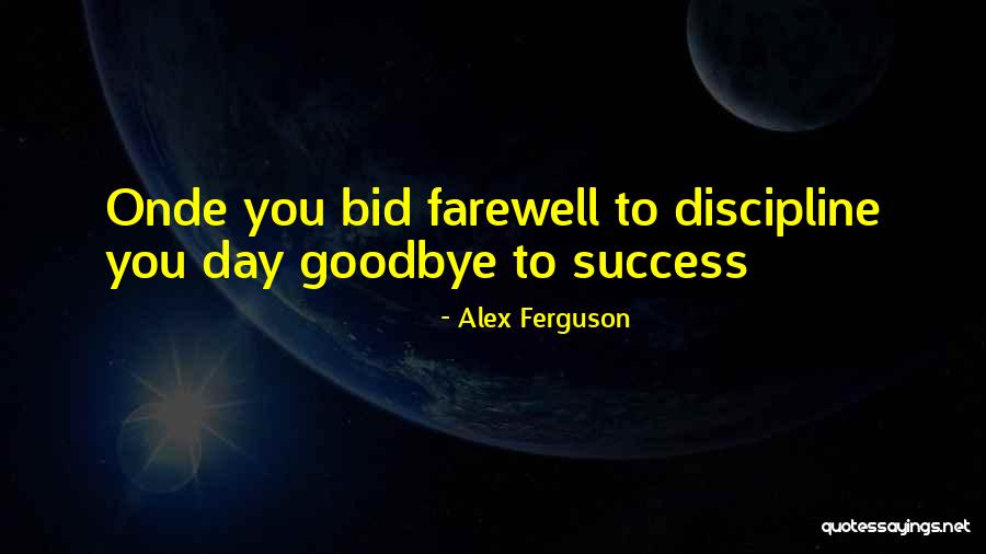 Goodbye But Not Farewell Quotes By Alex Ferguson