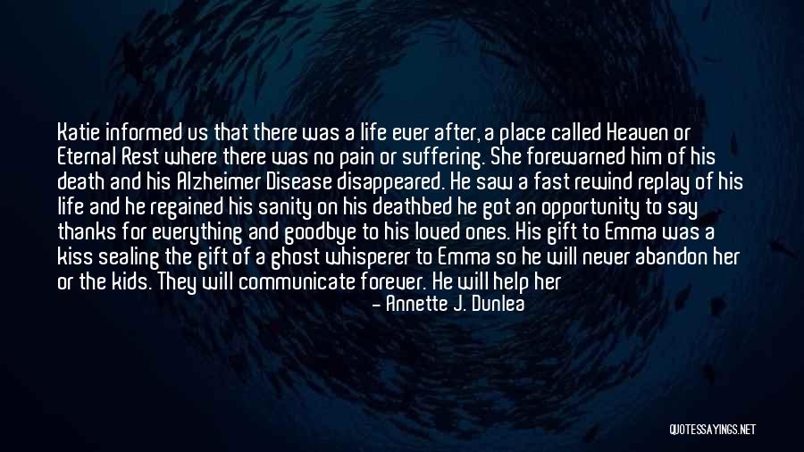 Goodbye But Not Forever Quotes By Annette J. Dunlea Goodbye But Not Forever Quotes By Annette J. Dunlea