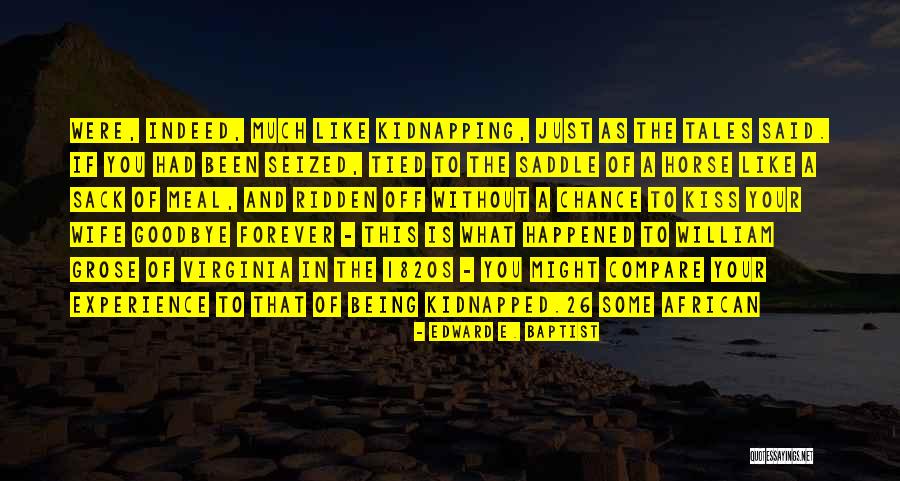Goodbye But Not Forever Quotes By Edward E. Baptist Goodbye But Not Forever Quotes By Edward E. Baptist