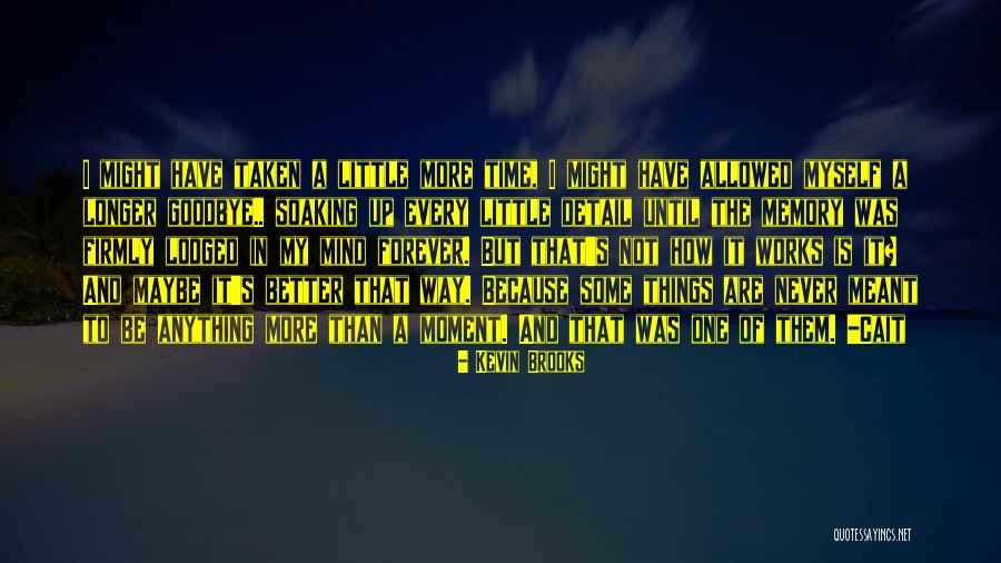 Goodbye But Not Forever Quotes By Kevin Brooks Goodbye But Not Forever Quotes By Kevin Brooks