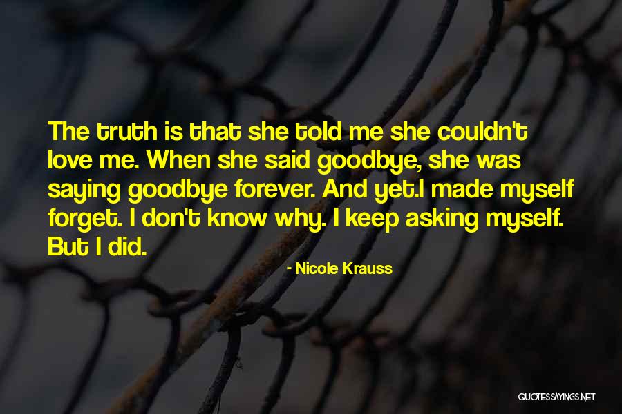 Goodbye But Not Forever Quotes By Nicole Krauss Goodbye But Not Forever Quotes By Nicole Krauss