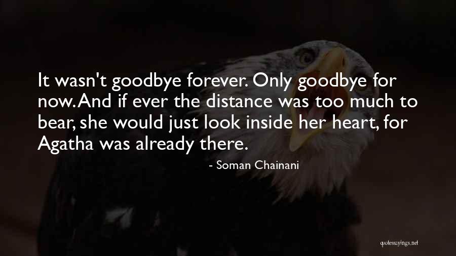 Goodbye But Not Forever Quotes By Soman Chainani Goodbye But Not Forever Quotes By Soman Chainani