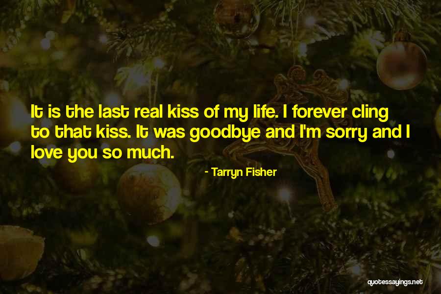 Goodbye But Not Forever Quotes By Tarryn Fisher Goodbye But Not Forever Quotes By Tarryn Fisher