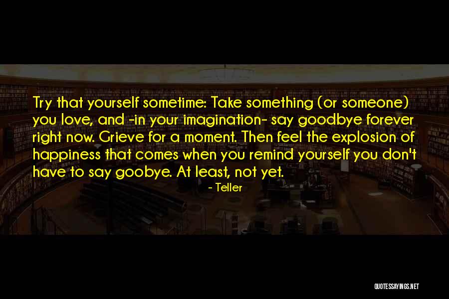 Goodbye But Not Forever Quotes By Teller Goodbye But Not Forever Quotes By Teller