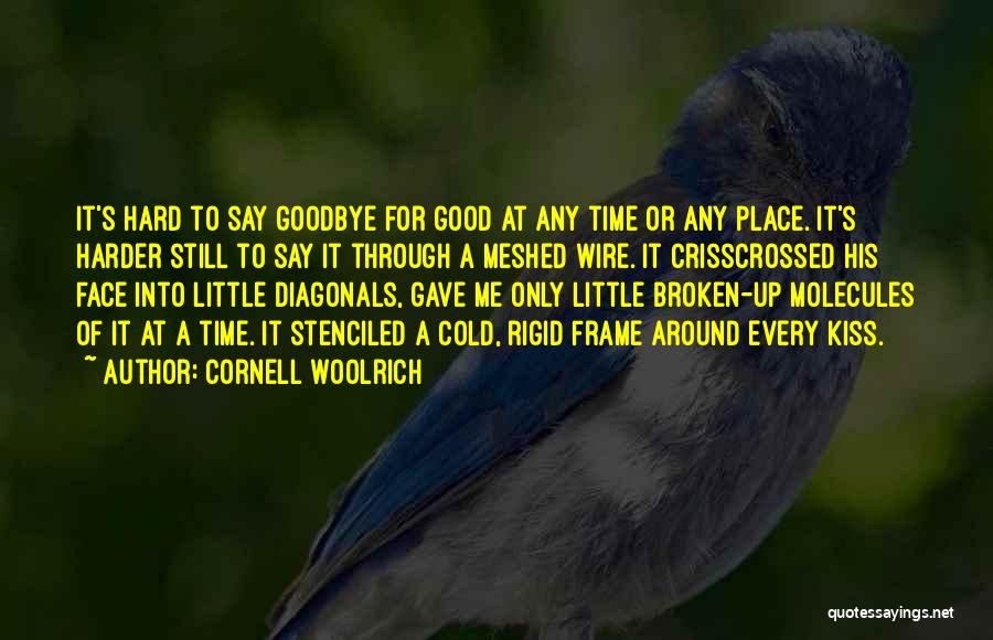 Goodbye For Good Quotes By Cornell Woolrich