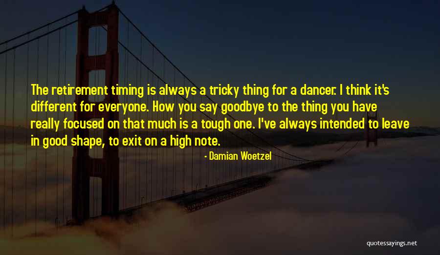 Goodbye For Good Quotes By Damian Woetzel