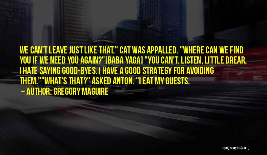 Goodbye For Good Quotes By Gregory Maguire