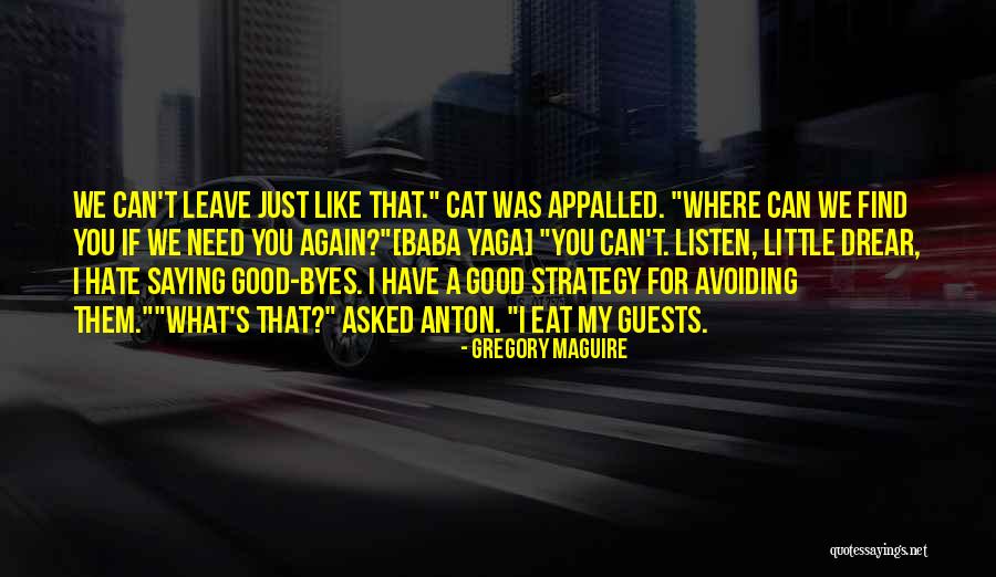 Goodbye For Good Quotes By Gregory Maguire