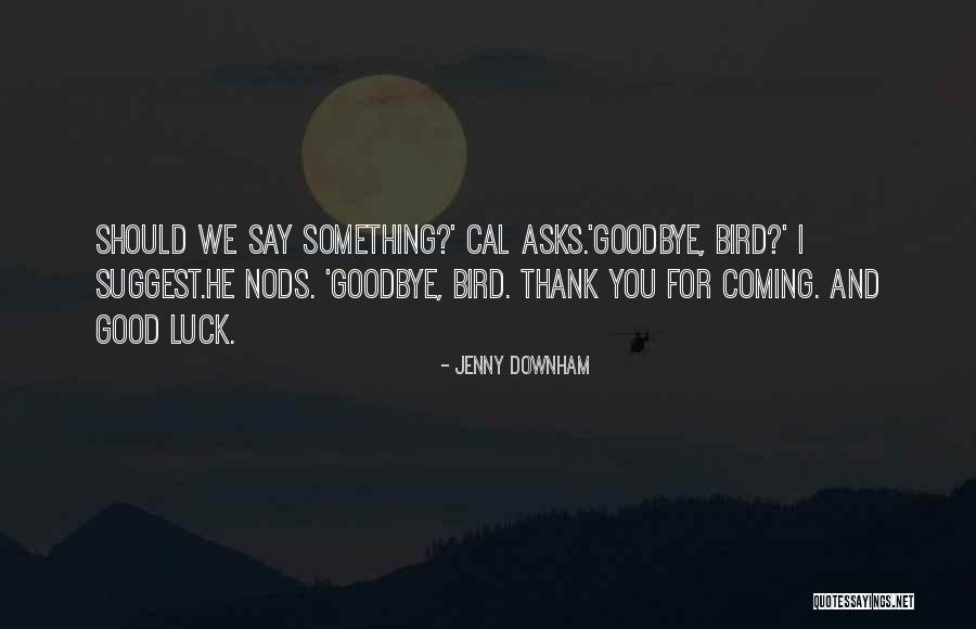 Goodbye For Good Quotes By Jenny Downham