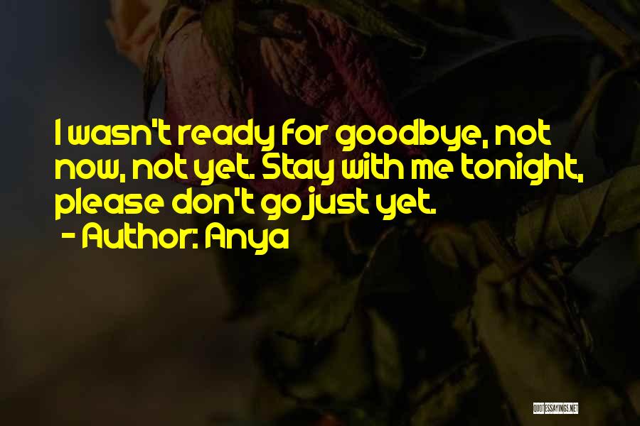 Goodbye For Now Love Quotes By Anya