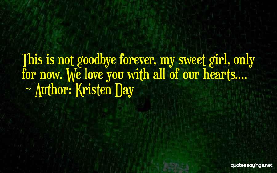 Goodbye For Now Love Quotes By Kristen Day