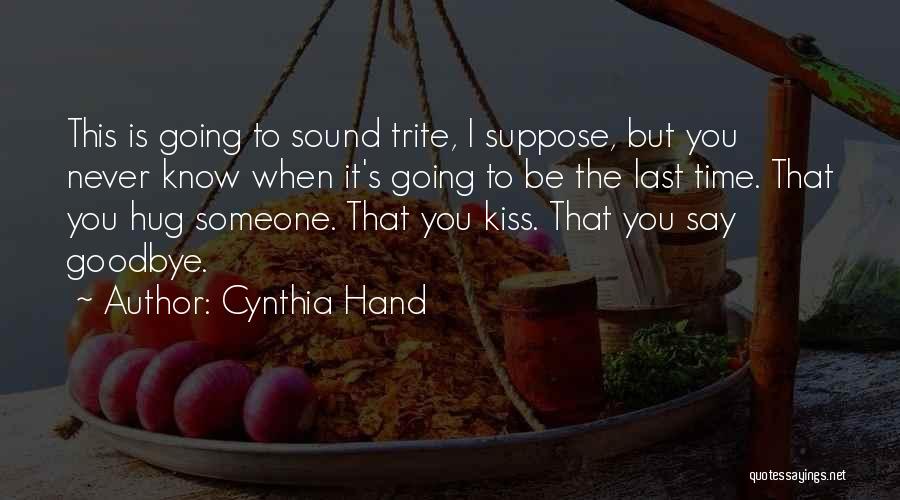 Goodbye For The Last Time Quotes By Cynthia Hand