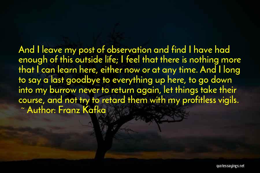 Goodbye For The Last Time Quotes By Franz Kafka