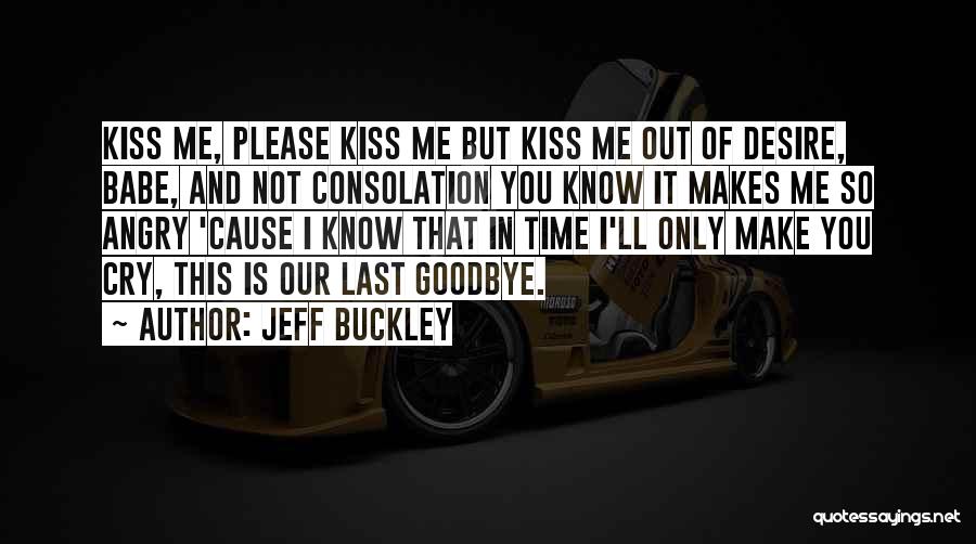 Goodbye For The Last Time Quotes By Jeff Buckley