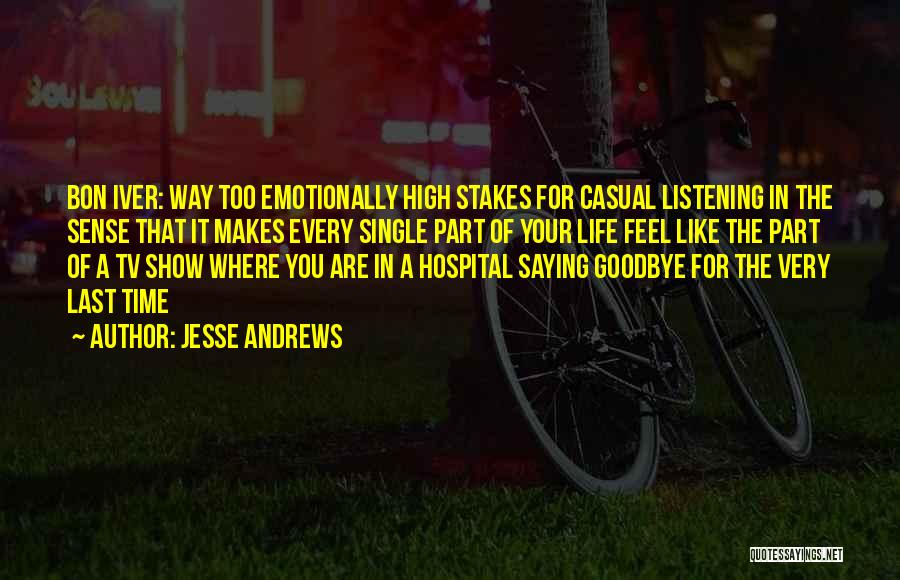 Goodbye For The Last Time Quotes By Jesse Andrews