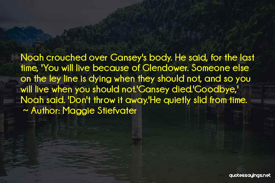 Goodbye For The Last Time Quotes By Maggie Stiefvater