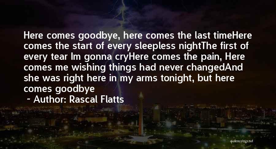 Goodbye For The Last Time Quotes By Rascal Flatts