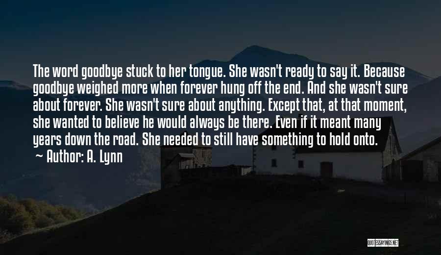 Goodbye Forever Quotes By A. Lynn