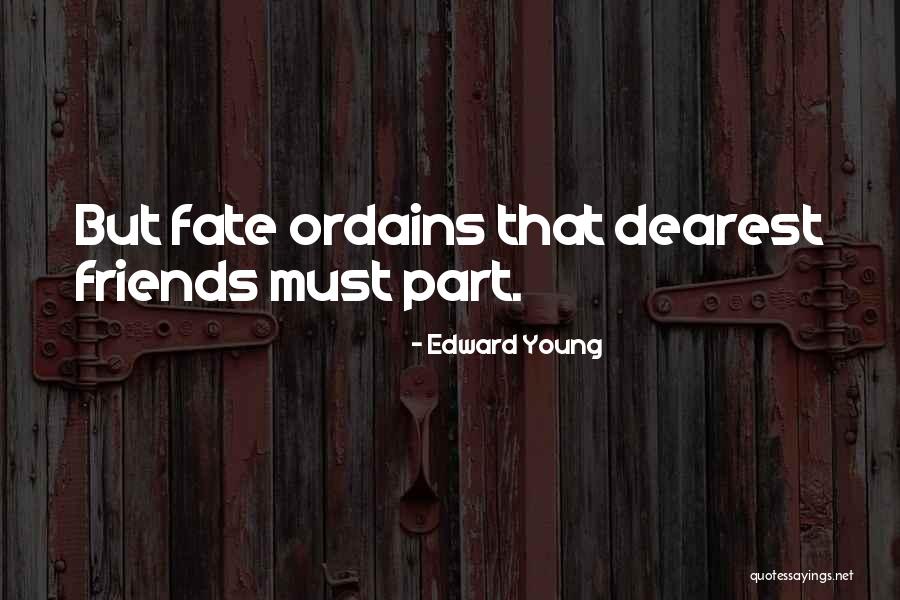 Goodbye Friends Quotes By Edward Young