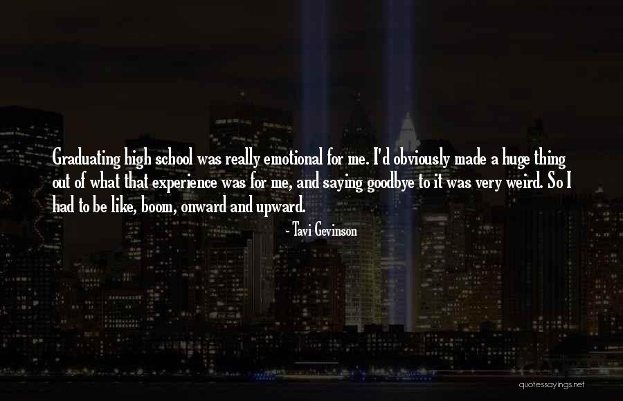 Goodbye High School Quotes By Tavi Gevinson Goodbye High School Quotes By Tavi Gevinson