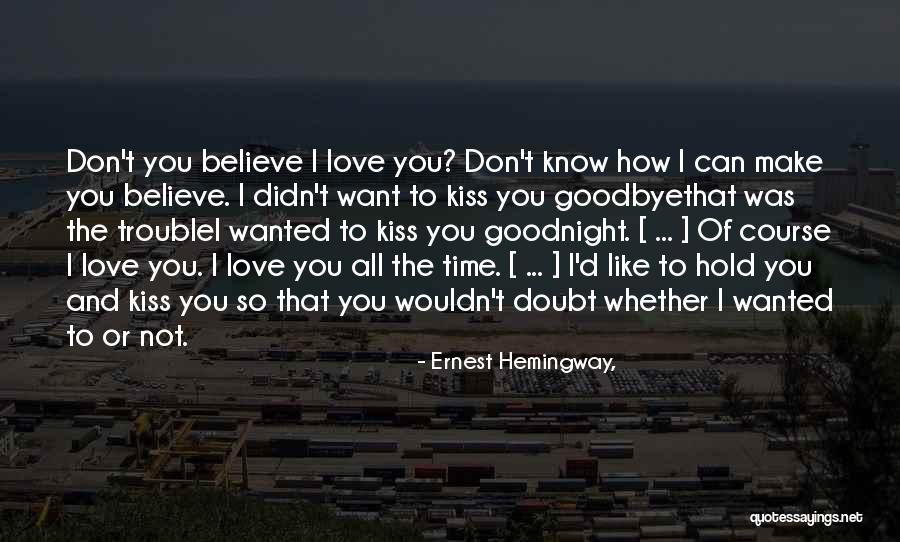 Goodbye I Love You Quotes By Ernest Hemingway, Goodbye I Love You Quotes By Ernest Hemingway,