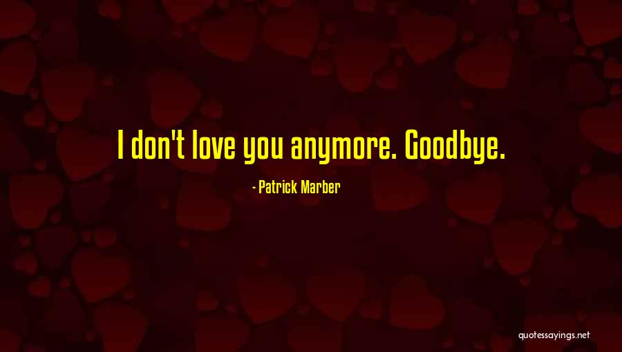 Goodbye I Love You Quotes By Patrick Marber Goodbye I Love You Quotes By Patrick Marber
