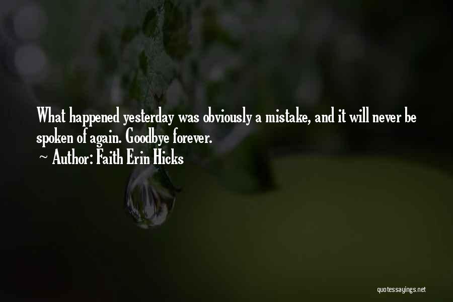 Goodbye Is Never Forever Quotes By Faith Erin Hicks