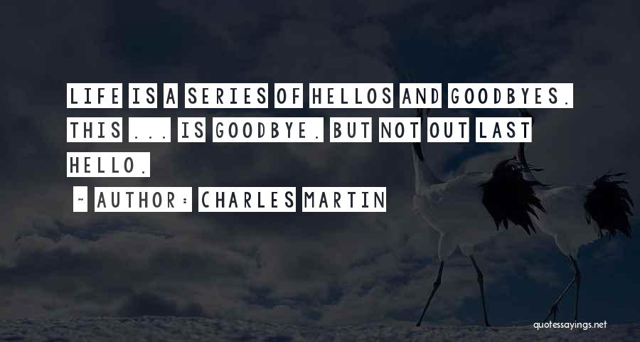 Goodbye Is Not Quotes By Charles Martin