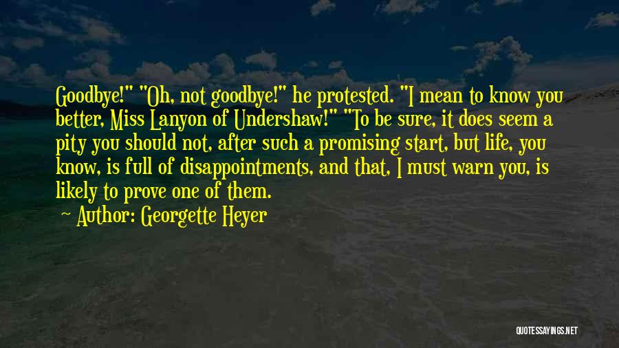 Goodbye Is Not Quotes By Georgette Heyer