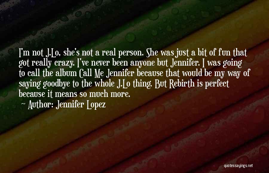 Goodbye Is Not Quotes By Jennifer Lopez