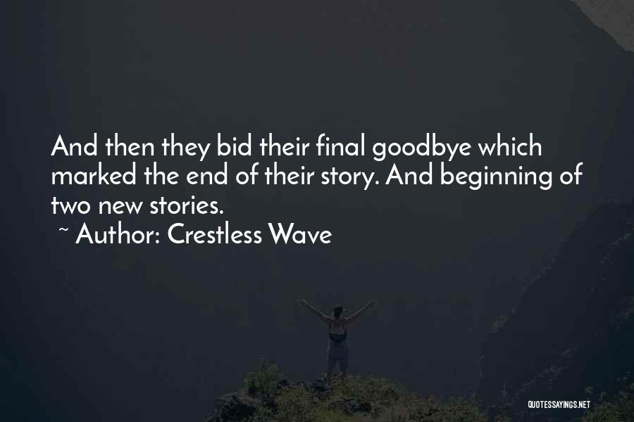 Goodbye Is Not The End Quotes By Crestless Wave