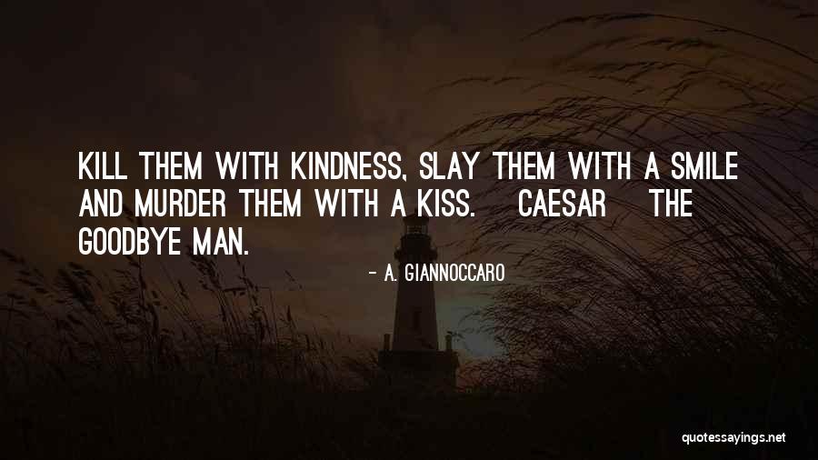 Goodbye Kiss Quotes By A. Giannoccaro Goodbye Kiss Quotes By A. Giannoccaro