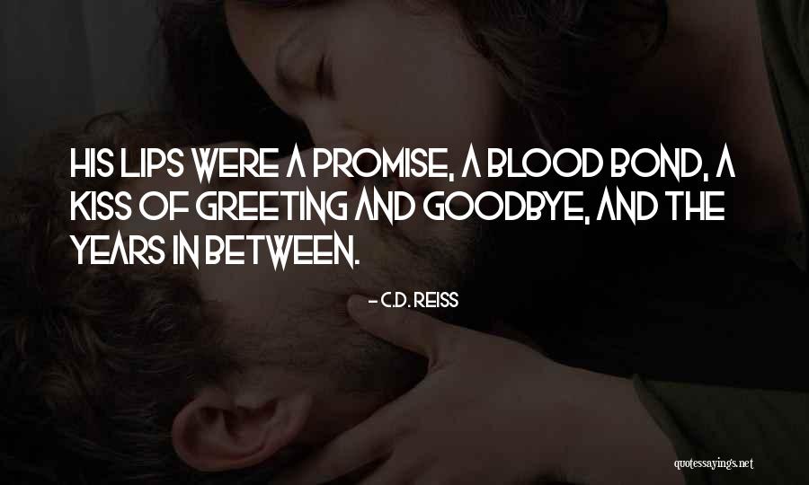Goodbye Kiss Quotes By C.D. Reiss Goodbye Kiss Quotes By C.D. Reiss
