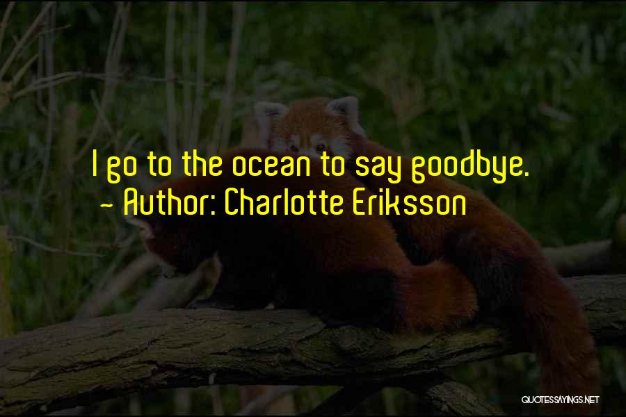 Goodbye Leaving Quotes By Charlotte Eriksson