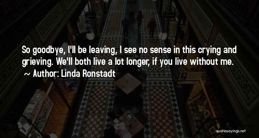 Goodbye Leaving Quotes By Linda Ronstadt