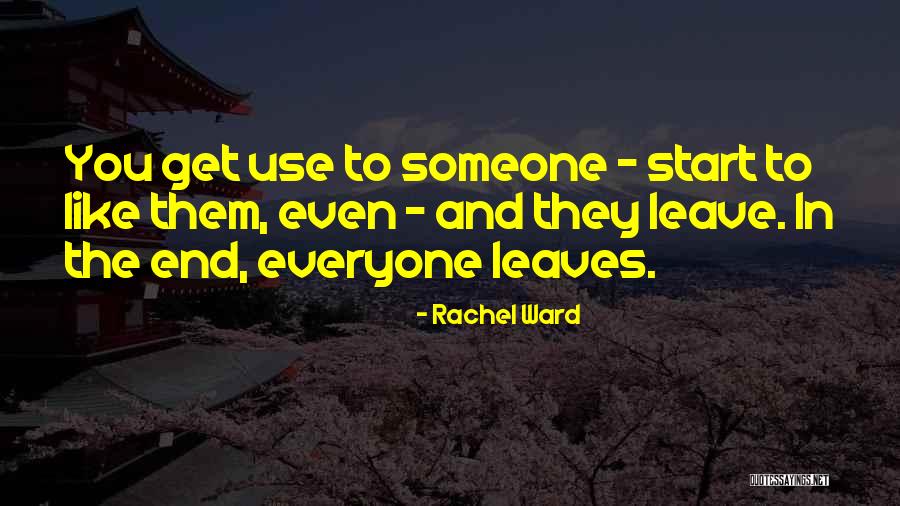 Goodbye Leaving Quotes By Rachel Ward