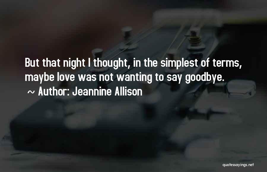 Goodbye Love Quotes By Jeannine Allison