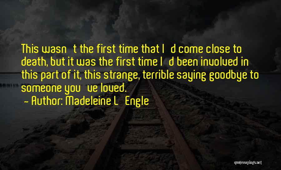 Goodbye Loved One Quotes By Madeleine L'Engle