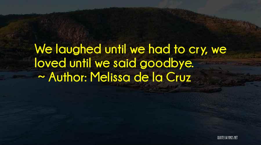 Goodbye Loved One Quotes By Melissa De La Cruz