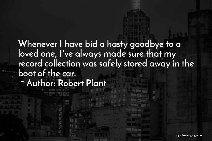 Goodbye Loved One Quotes By Robert Plant