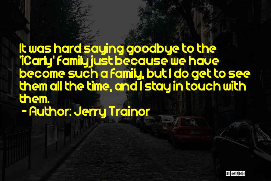 Goodbye See You Soon Quotes By Jerry Trainor