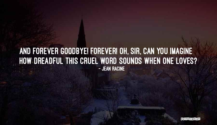 Goodbye Sir Quotes By Jean Racine Goodbye Sir Quotes By Jean Racine