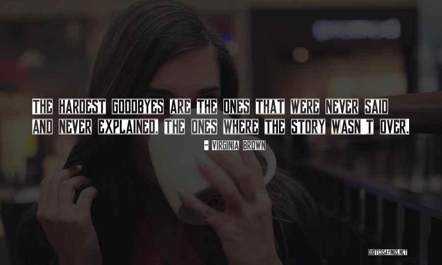 Goodbye That Never Said Quotes By Virginia Brown Goodbye That Never Said Quotes By Virginia Brown