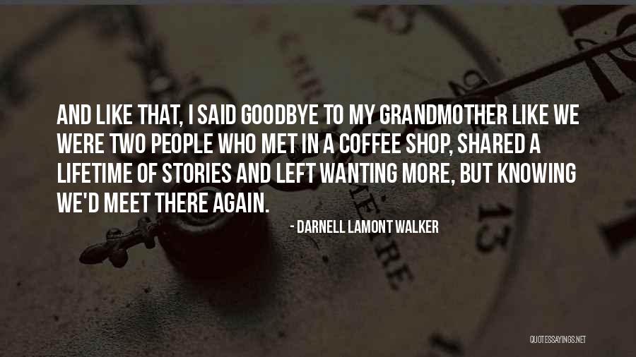 Goodbye Till We Meet Again Quotes By Darnell Lamont Walker Goodbye Till We Meet Again Quotes By Darnell Lamont Walker