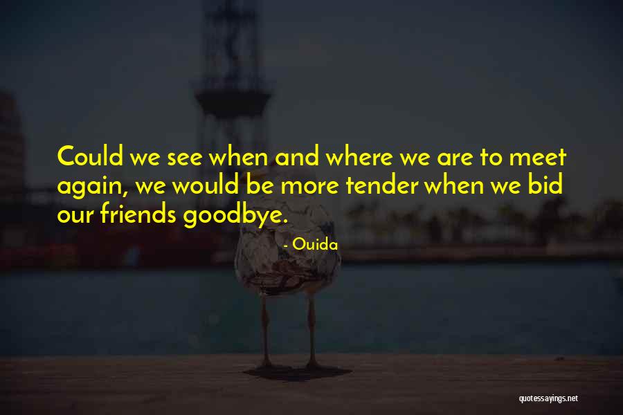 Goodbye Till We Meet Again Quotes By Ouida Goodbye Till We Meet Again Quotes By Ouida