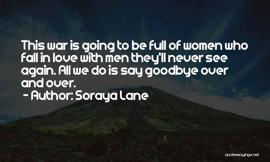 Goodbye To All That War Quotes By Soraya Lane