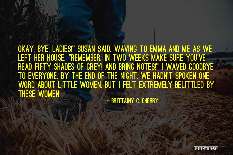 Goodbye To Everyone Quotes By Brittainy C. Cherry Goodbye To Everyone Quotes By Brittainy C. Cherry
