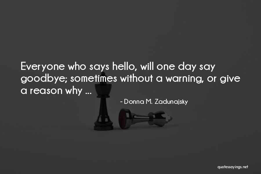 Goodbye To Everyone Quotes By Donna M. Zadunajsky Goodbye To Everyone Quotes By Donna M. Zadunajsky